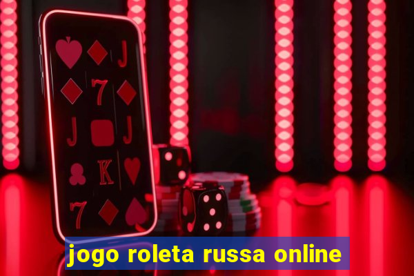 jogo roleta russa online